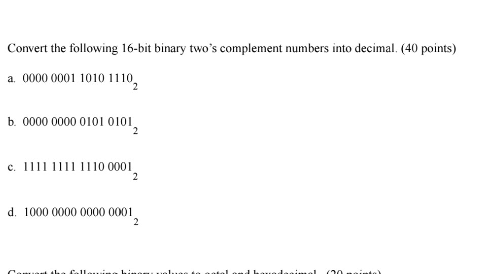 convert the following decimal numbers to binary using 16 bit representation