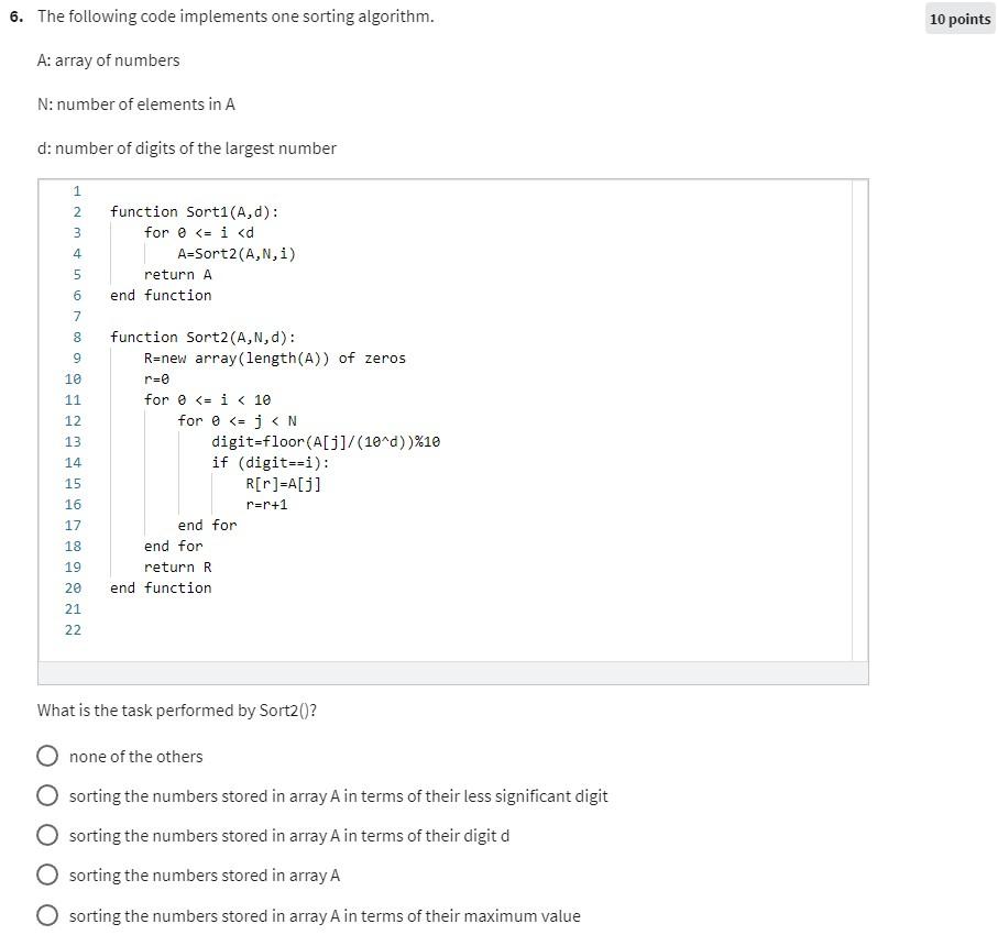 6. The following code implements one sorting algorithm.
A: array of numbers
\( \mathrm{N} \) : number of elements in \( \math