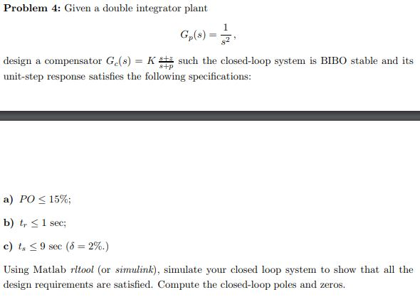 Solved Problem 4: Given a double integrator plant Gp(s) | Chegg.com