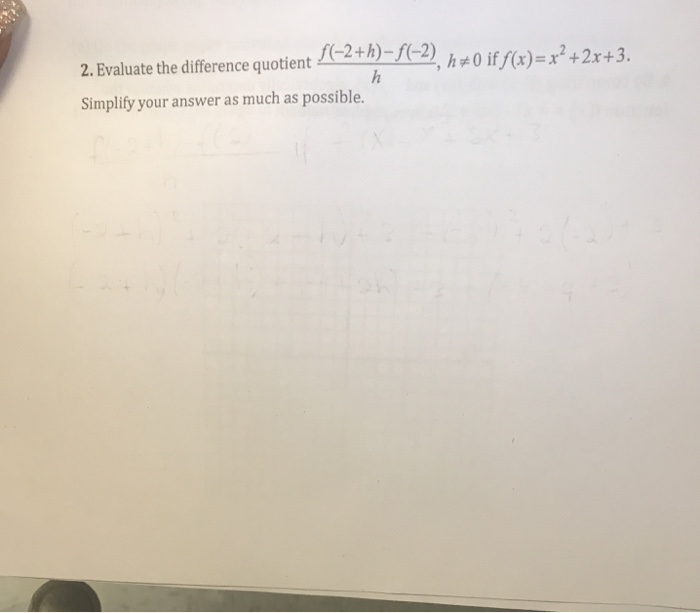 Solved Evaluate the difference quotient f(2 + h) f(2)/h,