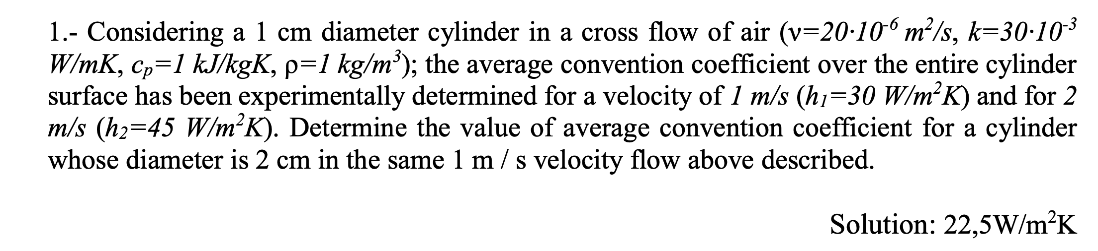 Solved 1. ﻿Considering a 1 cm ﻿diameter cylinder in ﻿a