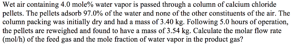 Solved Wet air containing 4.0 mole% water vapor is passed | Chegg.com