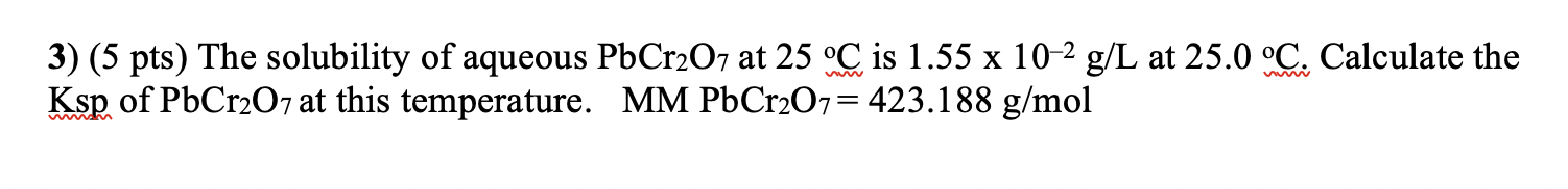 Solved 3) (5 pts) The solubility of aqueous PbCr207 at 25 °C | Chegg.com