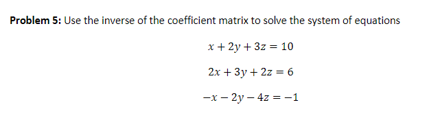 Solved Problem 5: Use the inverse of the coefficient matrix | Chegg.com