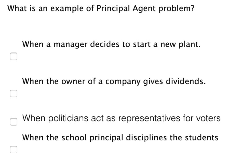 Solved What is an example of Principal Agent problem? When a | Chegg.com