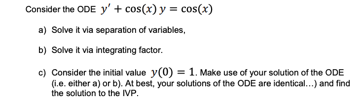 Solved Consider the ODE y' + cos(x) y = cos(x) a) Solve it | Chegg.com