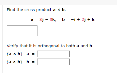 Solved Find The Cross Product A×b. A=3j−9k,b=−i+2j+k Verify | Chegg.com