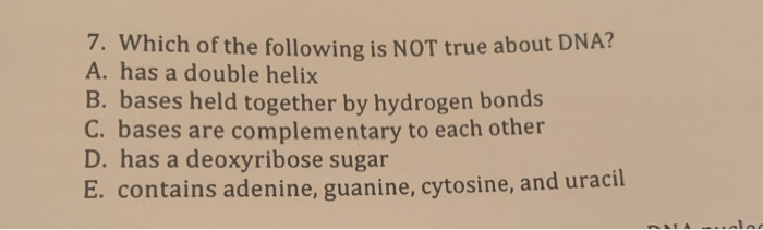 Solved 1. Which of the following is NOT true about DNA? A. | Chegg.com