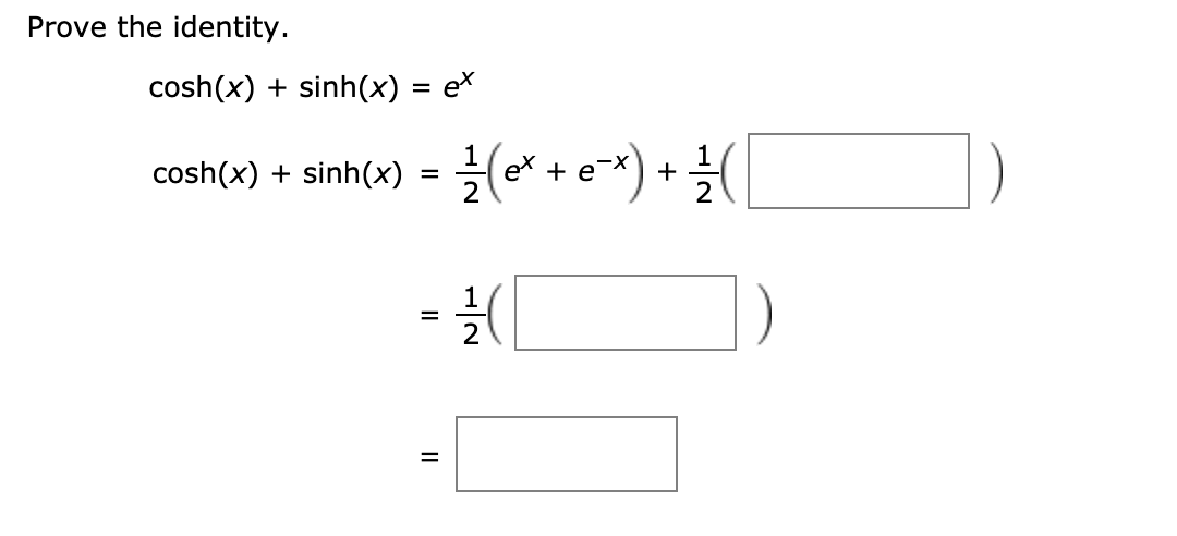 Solved Prove the identity. Cosh(x) + sinh(x) = e* cosh(x) + | Chegg.com