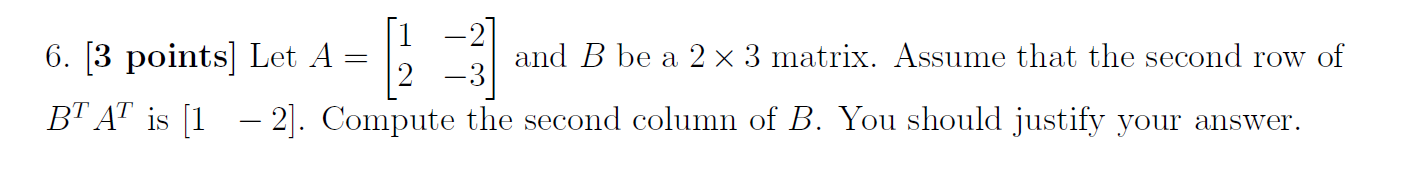 Solved = 1 -2 6. [3 points) Let A and B be a 2 x 3 matrix. | Chegg.com