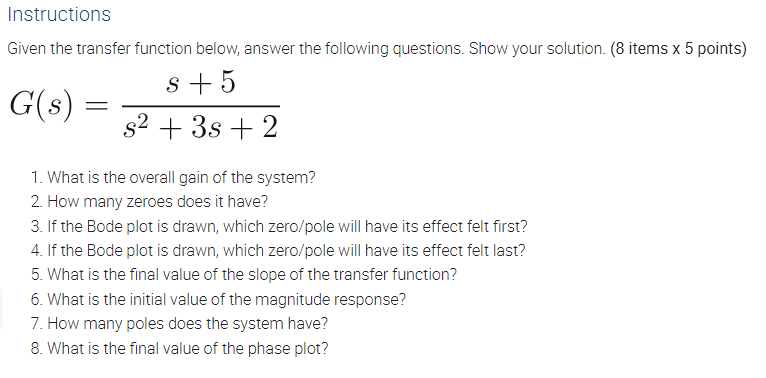 Solved InstructionsGiven the transfer function below, answer | Chegg.com