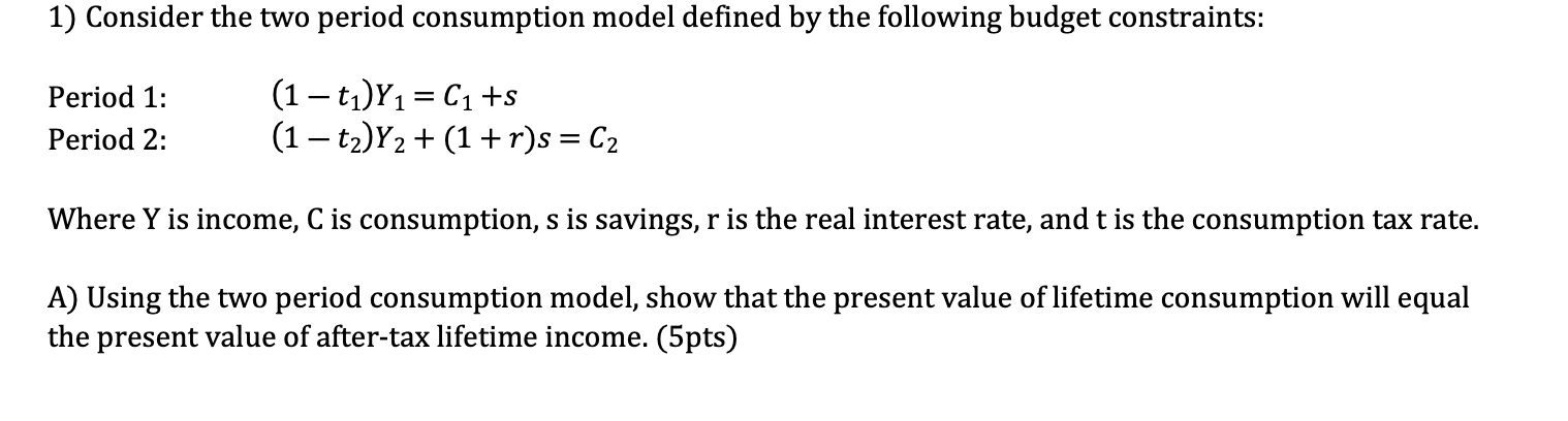 Solved 1) Consider The Two Period Consumption Model Defined 