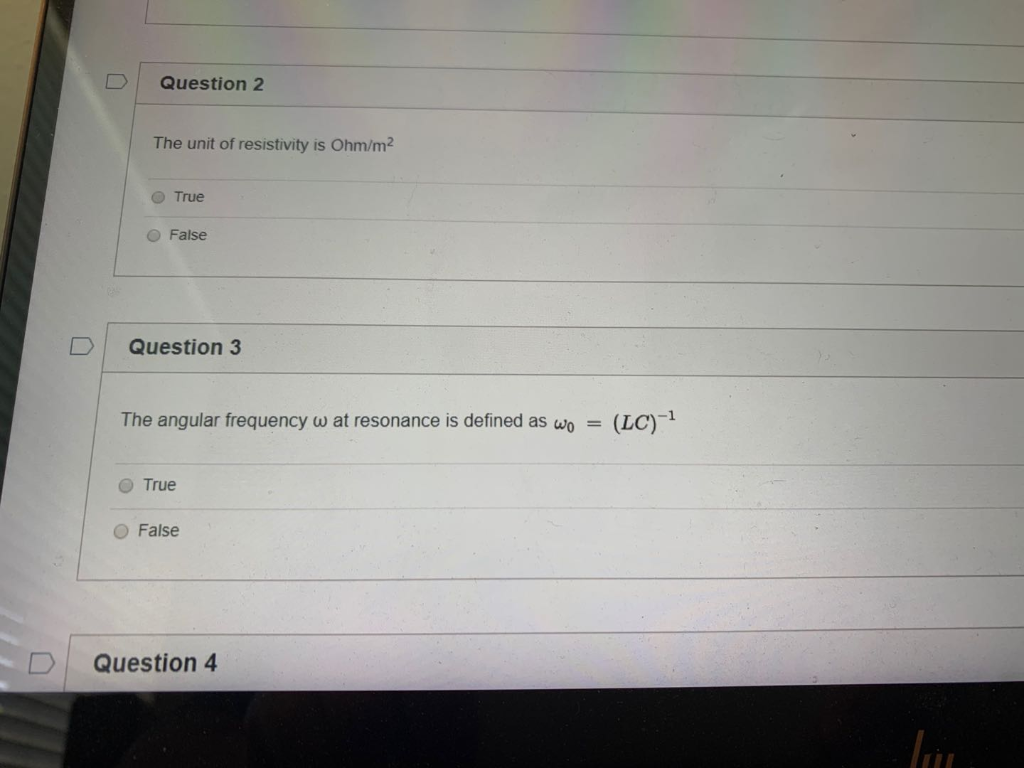 Solved Question 2 The unit of resistivity is Ohm/m2 True | Chegg.com