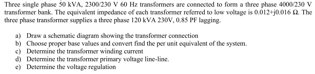 Solved Three single phase 50 kVA, 2300/230 V 60 Hz | Chegg.com