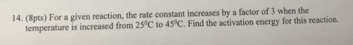 Solved 14. (8pts) For a given reaction, the rate constant | Chegg.com