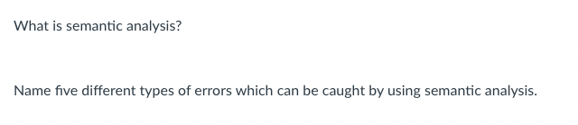 Solved What is semantic analysis? Name five different types | Chegg.com