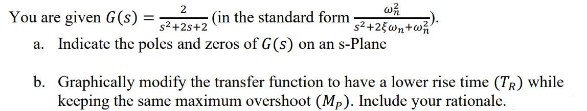 Solved You are given G(s)=s2+2s+22( in the standard form | Chegg.com