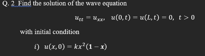 Solved Q. 2 Find the solution of the wave equation Utt = | Chegg.com
