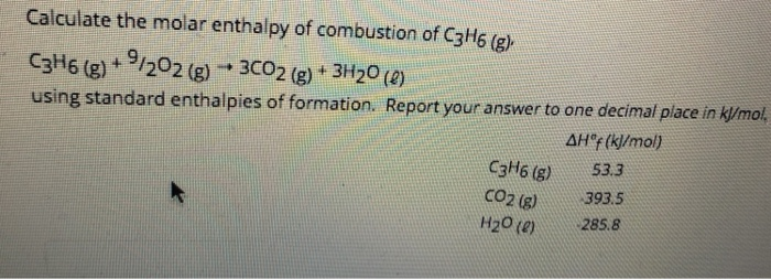 Solved Calculate The Molar Enthalpy Of Combustion Of C3H6 Chegg solved-calculate-the-molar-enthalpy-of-combustion-of-c3h6-chegg