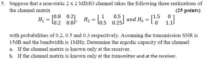 5. Suppose that a non-static 2 x 2 MIMO channel takes | Chegg.com