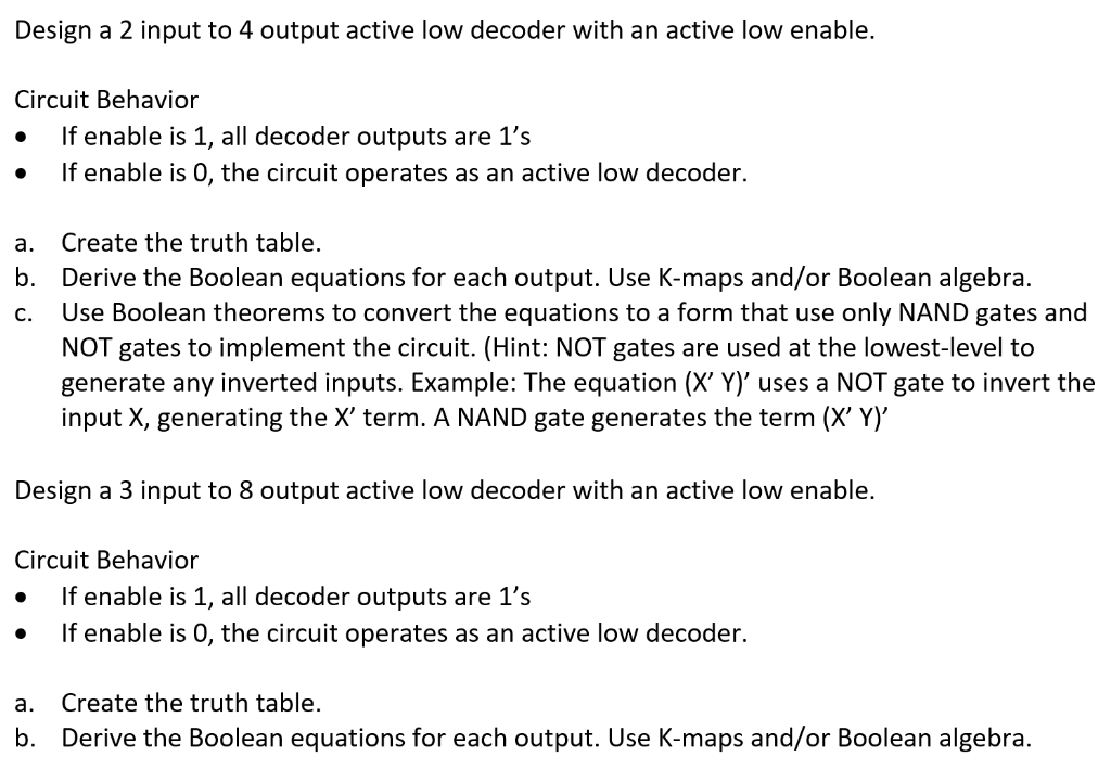 Design a 2 input to 4 output active low decoder with an active low enable.
Circuit Behavior
If enable is 1, all decoder outpu