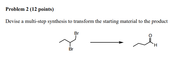 Solved Problem 2 (12 points) Devise a multi-step synthesis | Chegg.com