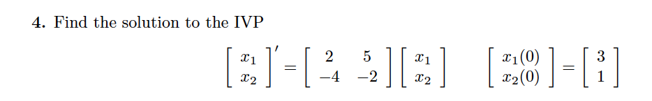 Solved 4. Find the solution to the IVP [B]=[][:] [A] = [!] | Chegg.com