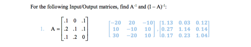 Solved For the following Input/Output matrices, find A- and | Chegg.com