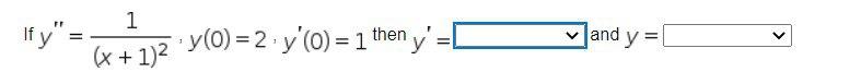 If \( y^{\prime \prime}=\frac{1}{(x+1)^{2}} \cdot y(0)=2 \cdot y^{\prime}(0)=1^{\text {then }} y^{\prime}=\quad \) and \( y=