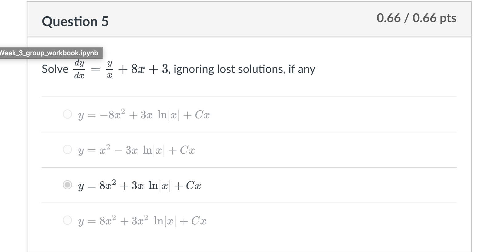 \( \frac{d y}{d x}=\frac{y}{x}+8 x+3 \), ignoring \[ y=-8 x^{2}+3 x \ln |x|+C x \] \( y=x^{2}-3 x \ln |x|+C x \) \( y=8 x^{2}