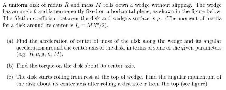 Solved A uniform disk of radius R and mass M rolls down a | Chegg.com