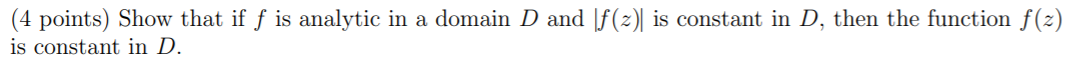 Solved (4 points) Show that if f is analytic in a domain D | Chegg.com