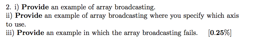 Solved 2. i) Provide an example of array broadcasting. ii) | Chegg.com