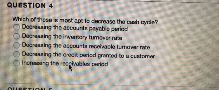 Solved QUESTION 4 Which of these is most apt to decrease the | Chegg.com