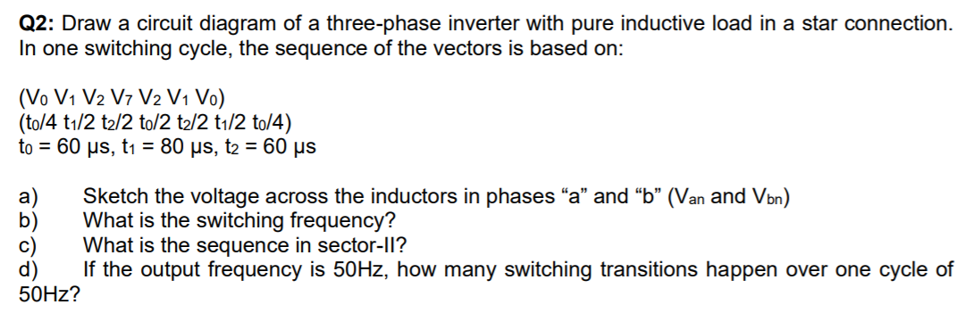 Q2: Draw a circuit diagram of a three-phase inverter | Chegg.com