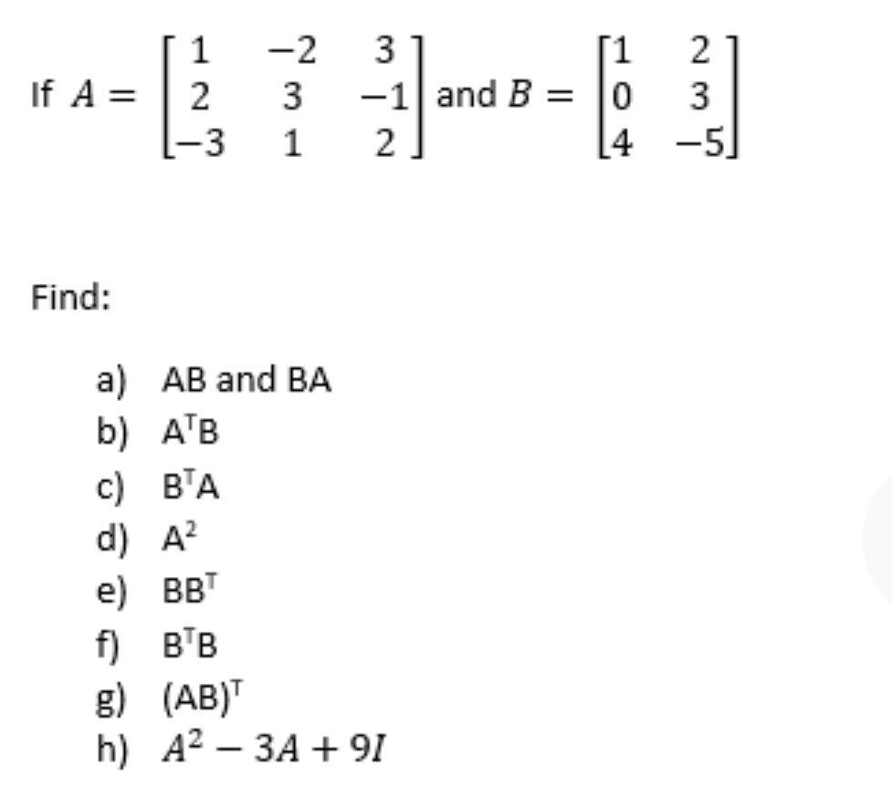 Solved If A = Find: 1 -2 2 3 1-3 1 AB and BA 3 -1 and B = 2 | Chegg.com