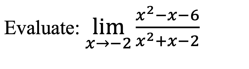 Solved x2-x-6 Evaluate: lim x1–2 x2+x-2 | Chegg.com