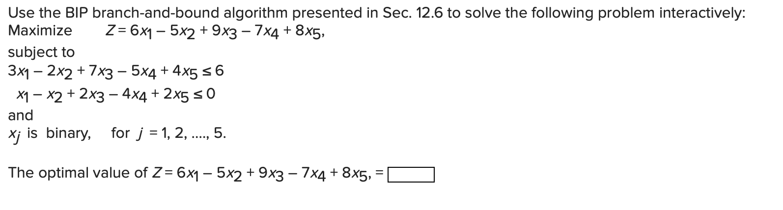 Solved Use the BIP branch-and-bound algorithm presented in | Chegg.com