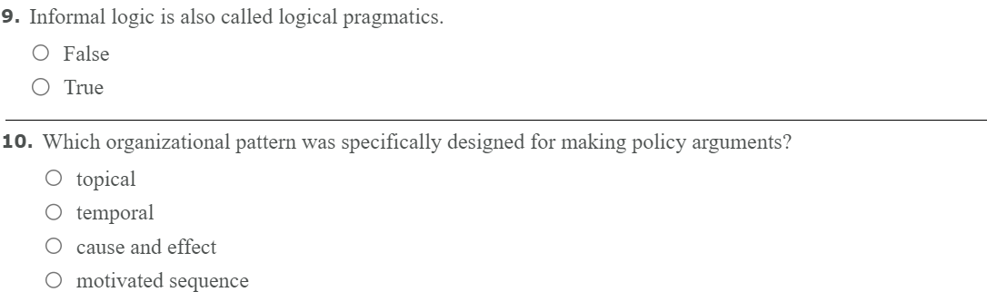 9. Informal logic is also called logical pragmatics.
False
True
10. Which organizational pattern was specifically designed fo