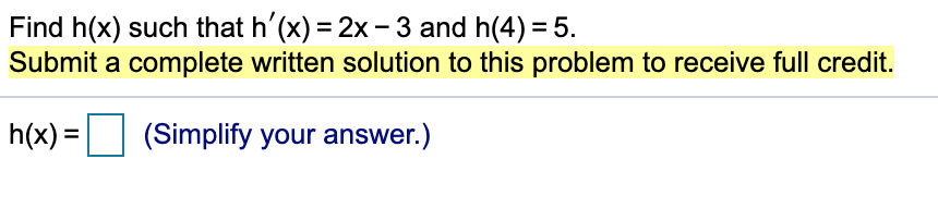 Solved Find h(x) such that h'(x) = 2x-3 and h(4) = 5. Submit | Chegg.com