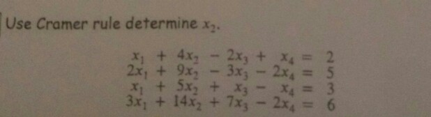 Solved Use Cramer rule determine 2x1 + 9x2-3x3-2x4= 5 3x1 + | Chegg.com