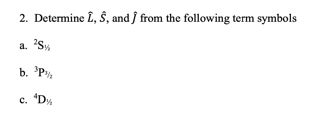 Solved 2. Determine Î, Ŝ, and from the following term | Chegg.com