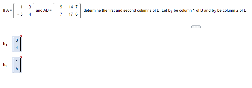 Solved 1-3 -9 -13 7 [-]-[-] and AB = -3 11 19 6 = If A = b₁ | Chegg.com