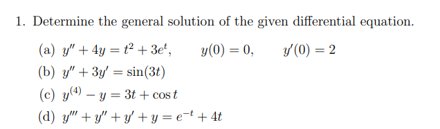 1. Determine the general solution of the given differential equation. (a) \( y^{\prime \prime}+4 y=t^{2}+3 e^{t}, \quad y(0)=