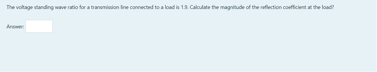 Solved The voltage standing wave ratio for a transmission | Chegg.com