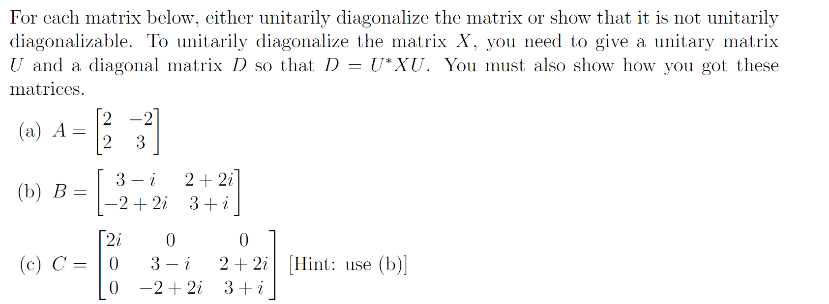 Solved For each matrix below, either unitarily diagonalize | Chegg.com