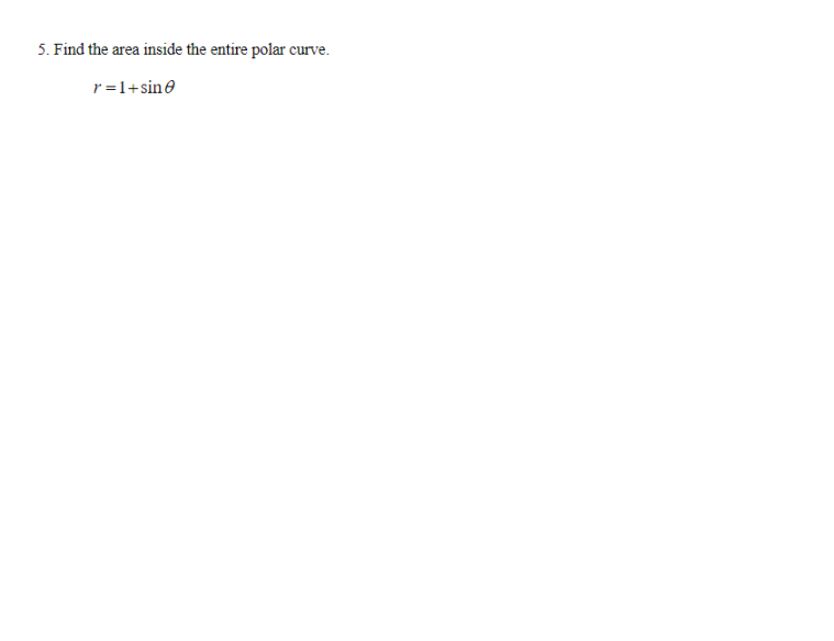 Solved 5. Find the area inside the entire polar curve. | Chegg.com