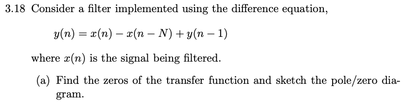 Solved 3.18 Consider a filter implemented using the | Chegg.com