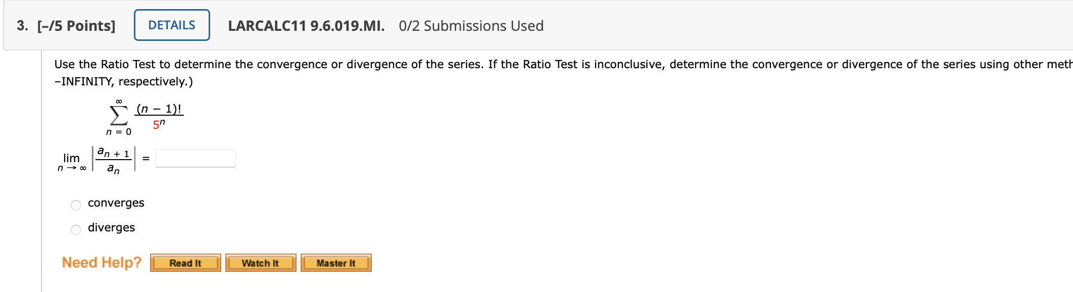 Solved Use The Ratio Test To Determine The Convergence Or