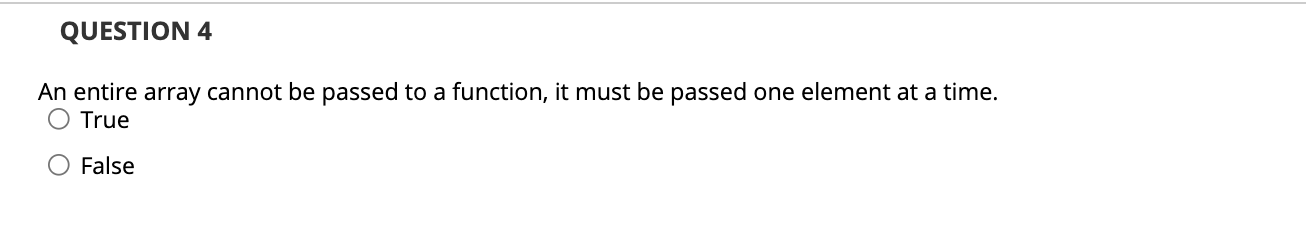 Solved QUESTION 4 An entire array cannot be passed to a | Chegg.com